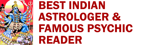 BEST INDIAN ASTROLOGER & FAMOUS PSYCHIC READER FOR EASY REMEDIES